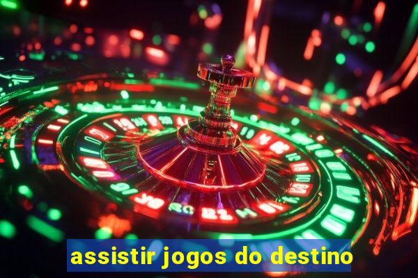 assistir jogos do destino